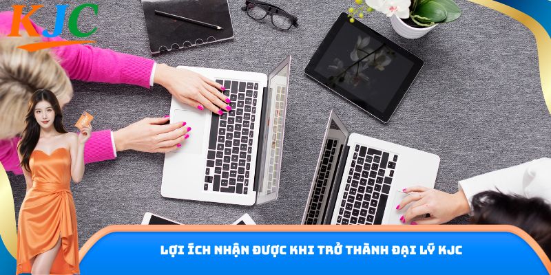 Lợi ích nhận được khi trở thành đại lý KJC