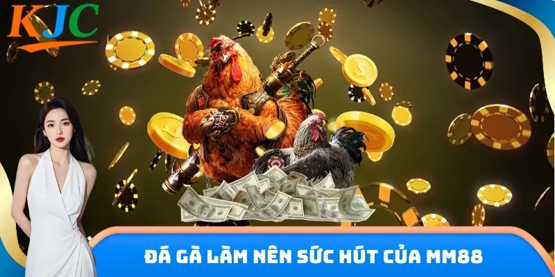 Trận đấu đá gà hoành tráng giúp MM88 gia nhập liên minh KJC